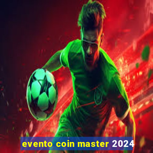 evento coin master 2024